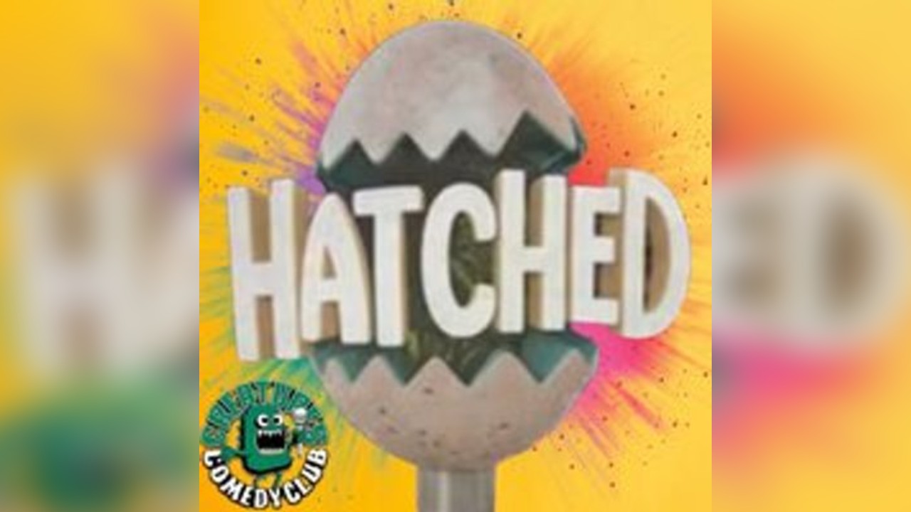 Hatched|| Creatures Comedy Club