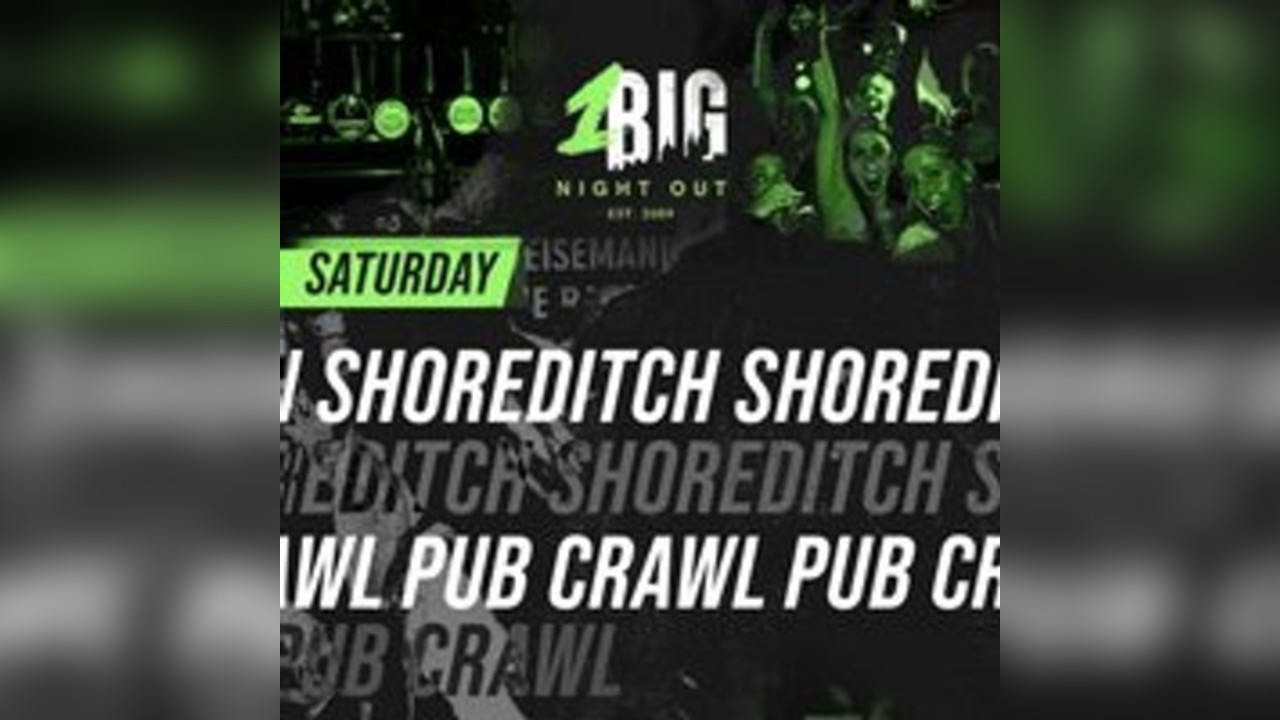 SHOREDITCH PUB CRAWL - Saturday 8th of March