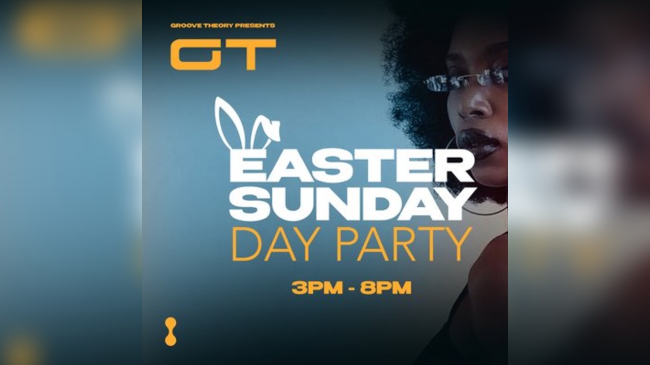 GT (Groove Theory) Easter Sunday Day Party