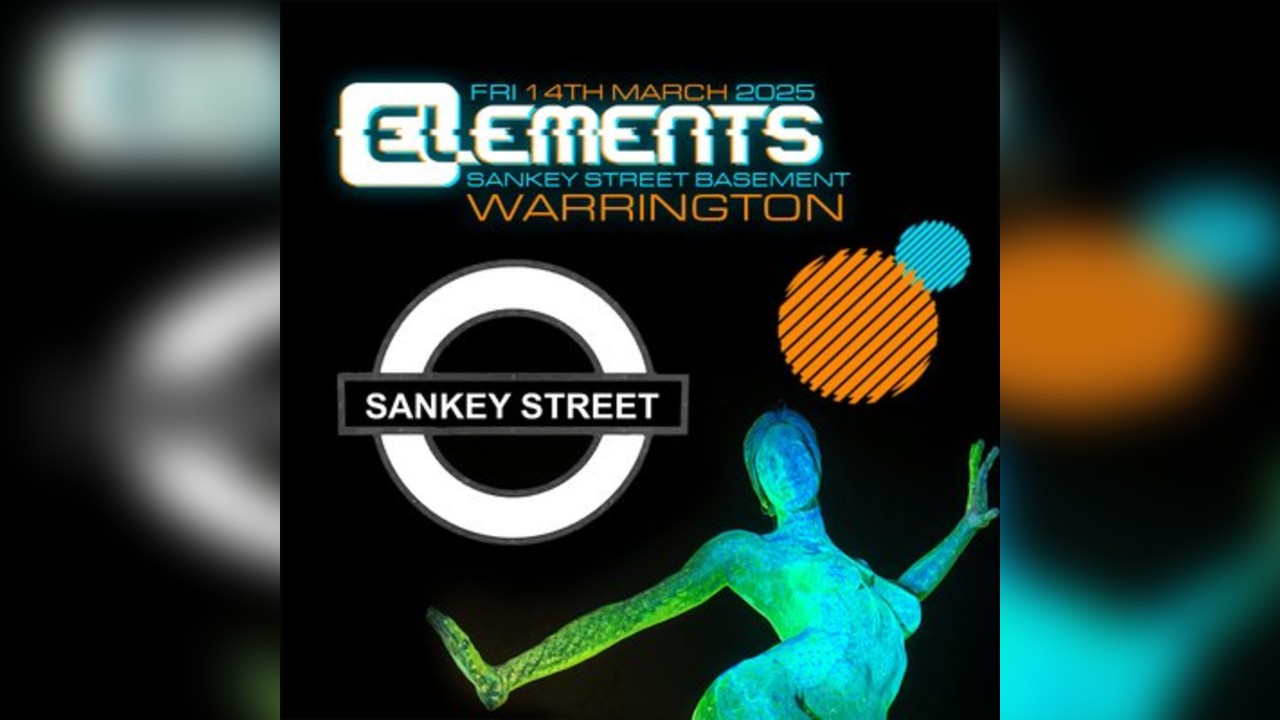 ELEMENTS @ Sankey Street Basement, Warrington