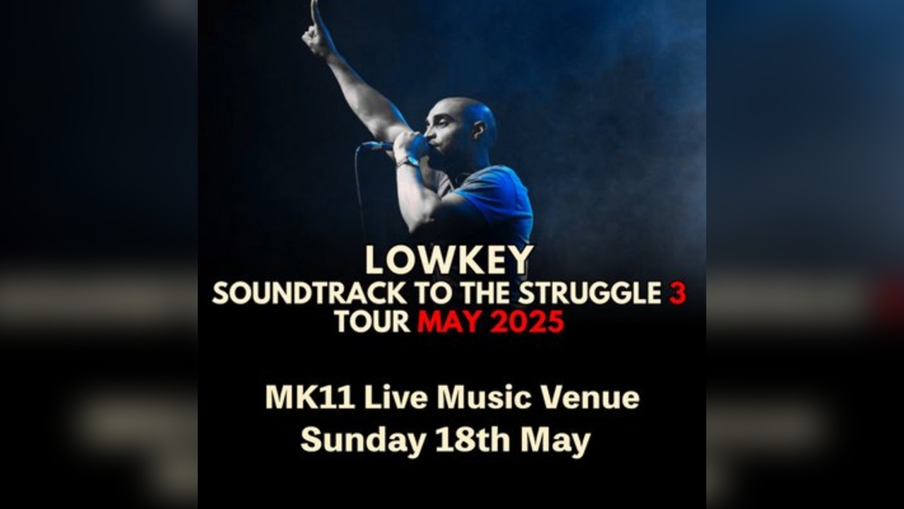 Lowkey / MK11 Milton Keynes/ 18.05.25