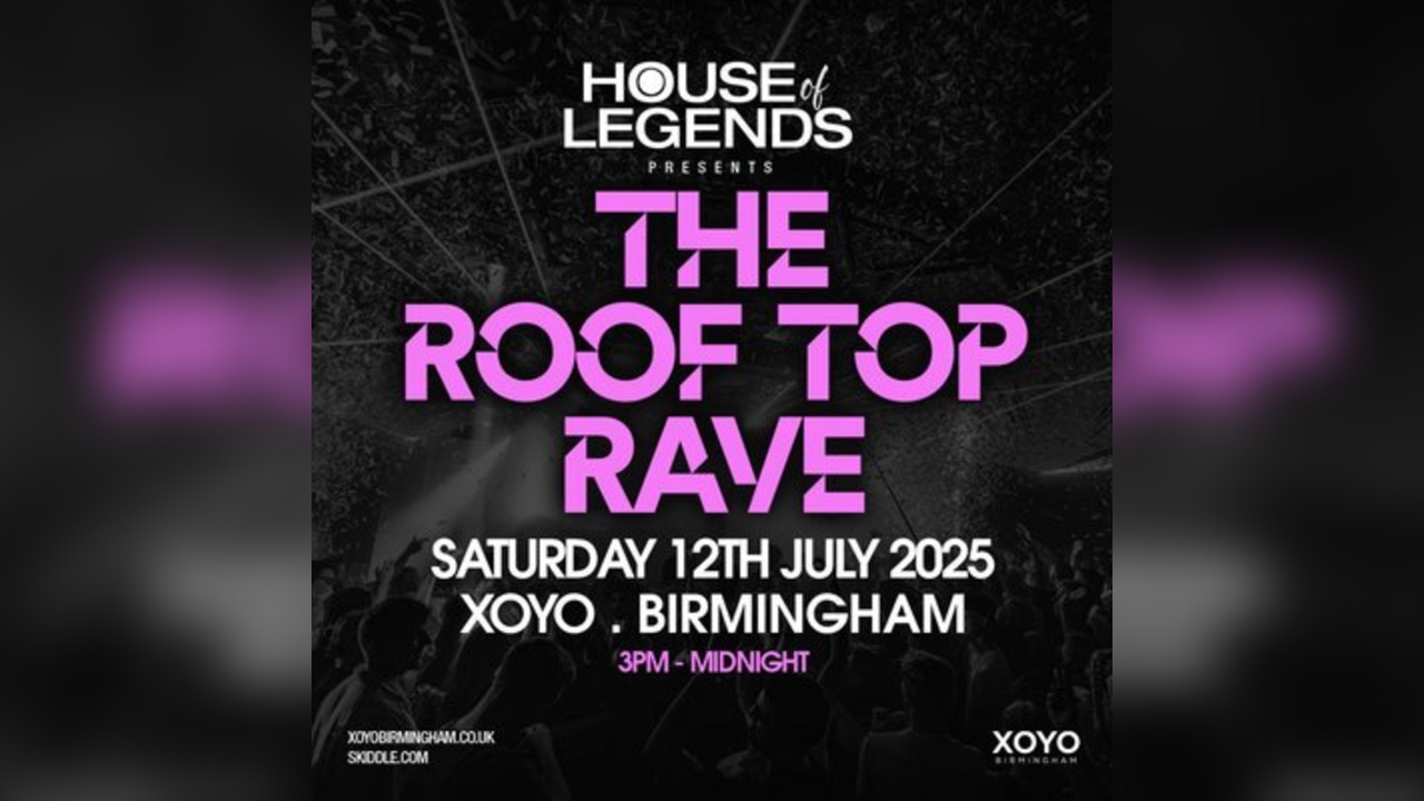 The Roof top Rave - Saturday 12th July at XOYO Birmingham