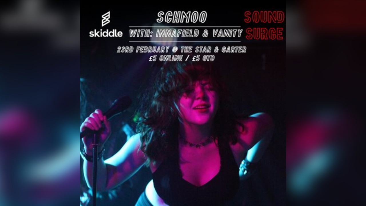 SCHMOO w/ Vanity, Innafield, Ben C @ The Star & Garter - 23/2/25