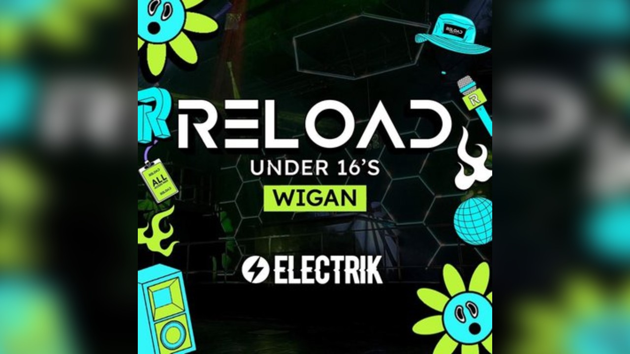 Reload Under 16s Wigan - 2025 Re Launch Featuring ESS + Guests