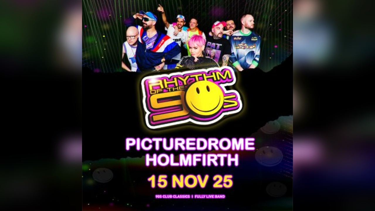 Rhythm of the 90s - Live at The Picturedrome - Holmfirth