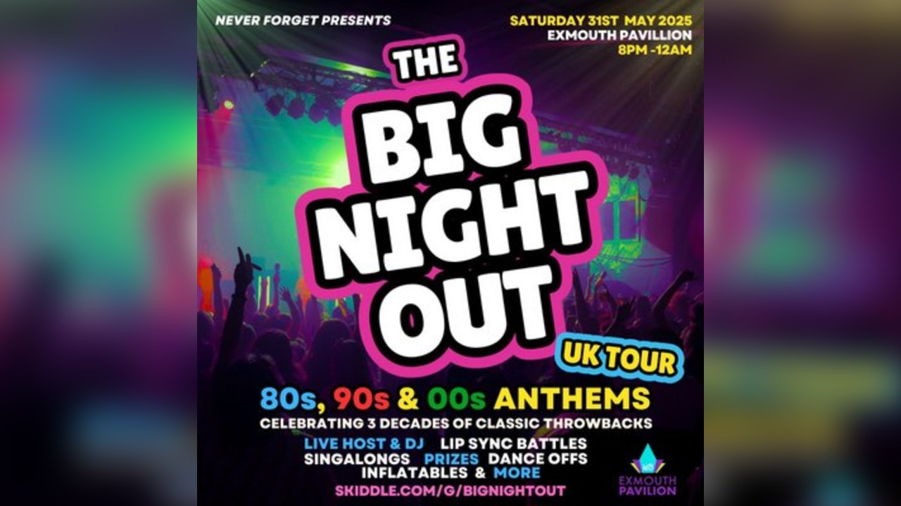 The BIG NIGHT OUT - 80s, 90 & 00s Exmouth Pavilion