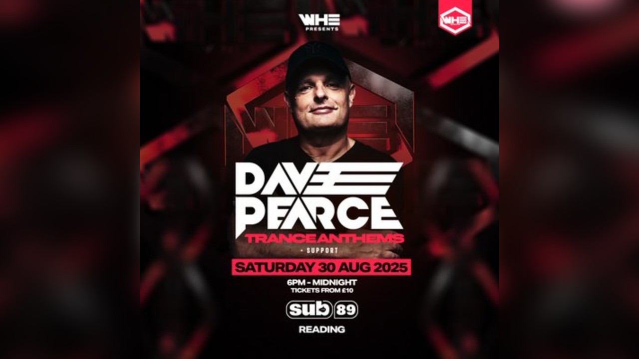 WHE Presents: Dave Pearce Trance Anthems | Reading