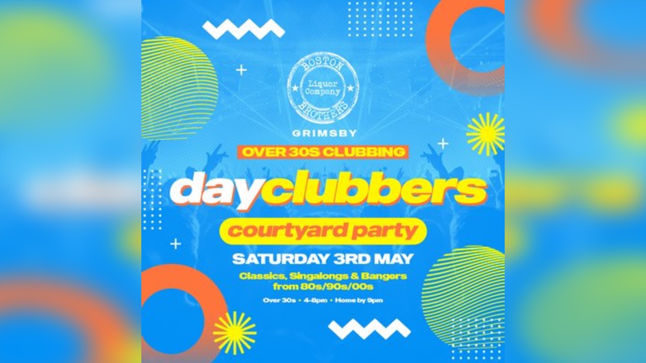 Grimsby - DayClubbers: Courtyard Day Party