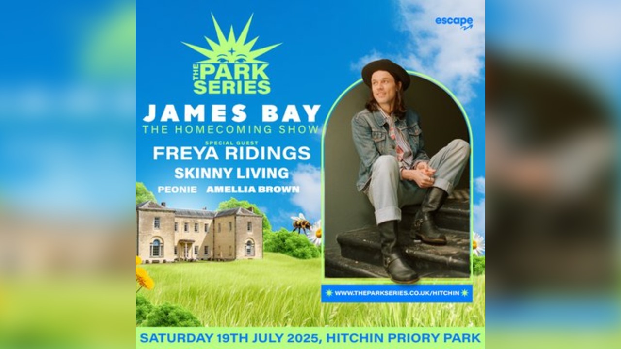 Park Series Hitchin: JAMES BAY (Homecoming Show) & Freya Ridings