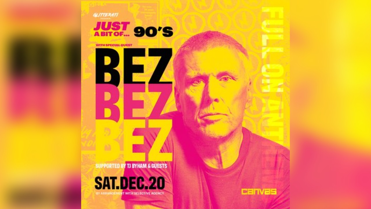 Just A Bit Of... 90's hosted by BEZ (Happy Mondays)