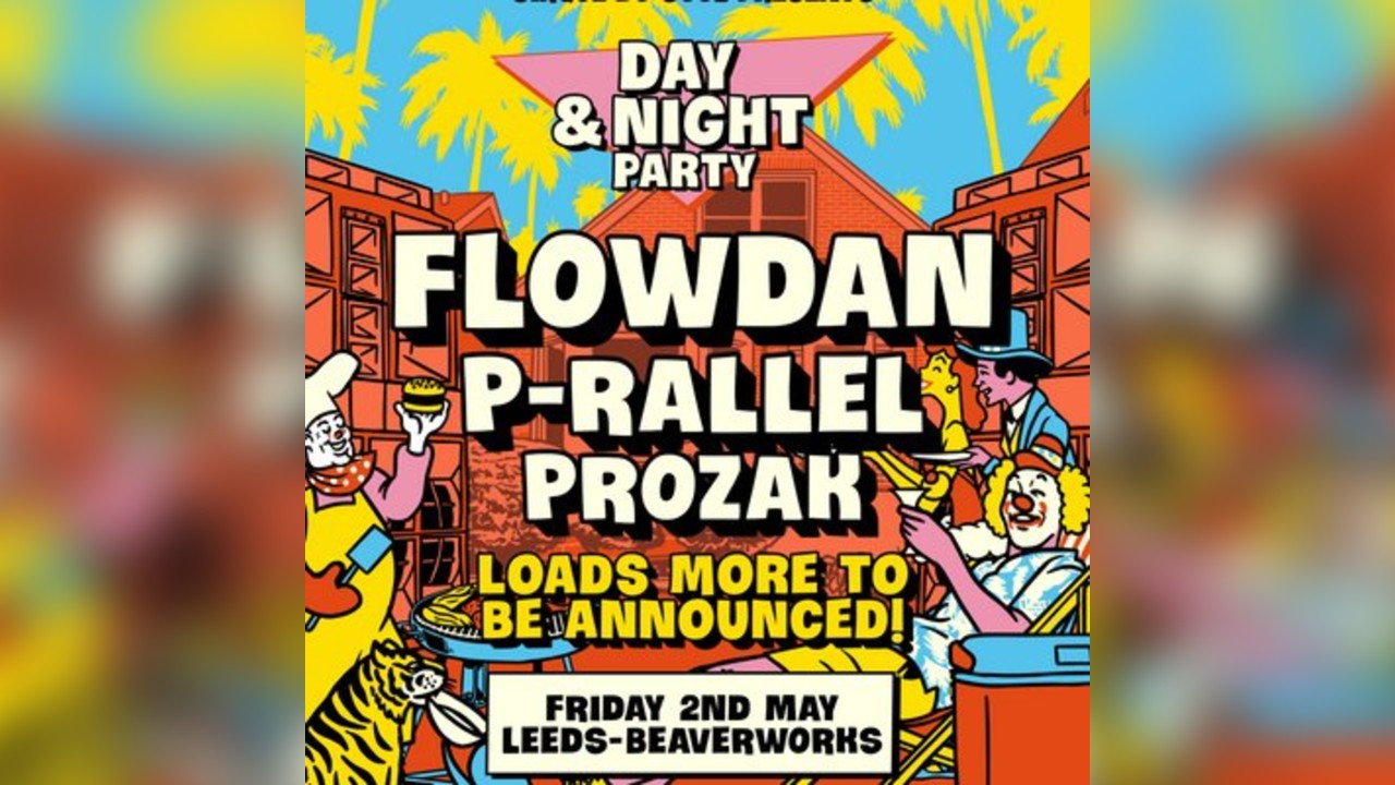 Cirque Du Soul: Leeds // Flowdan, P-rallel & Prozak