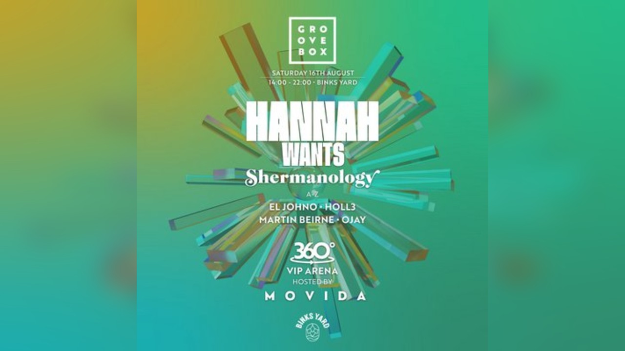 HANNAH WANTS, SHERMANOLOGY| Groovebox at Binks Yard