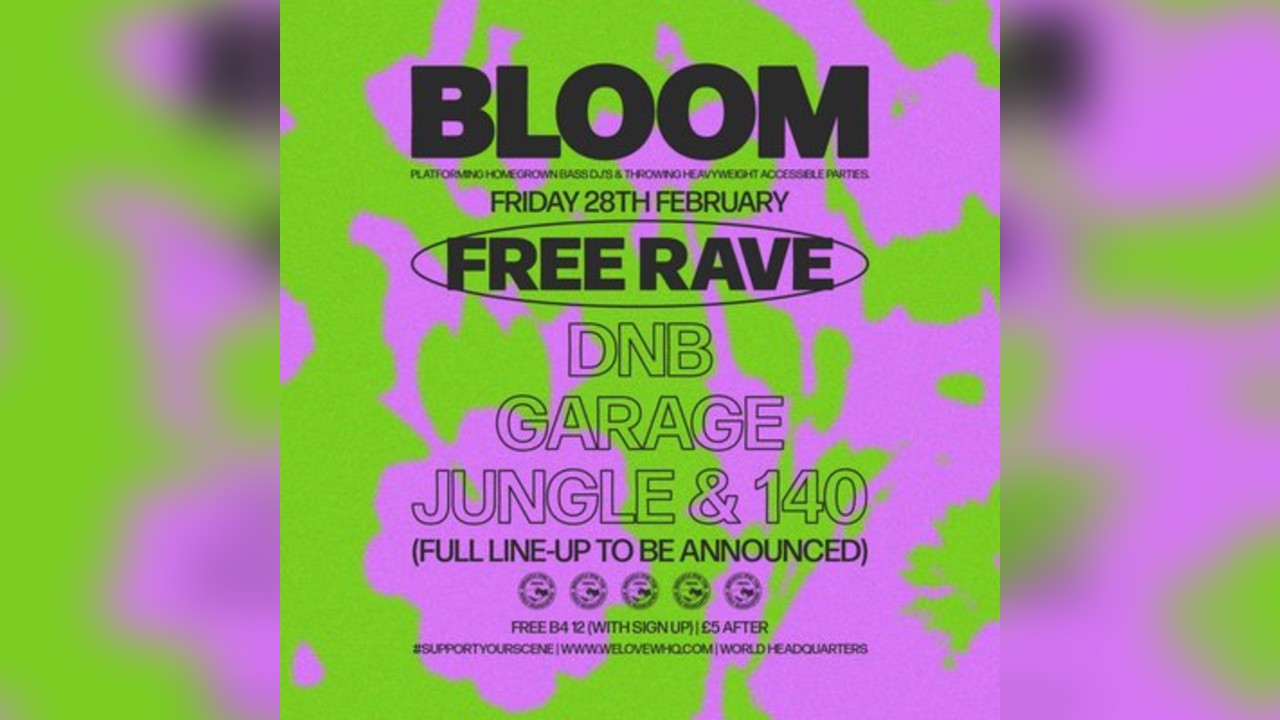 BLOOM - Free Rave PART 4 - Friday 28th February