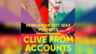 Hungarian Hot Wax Presents: Clive From Accounts