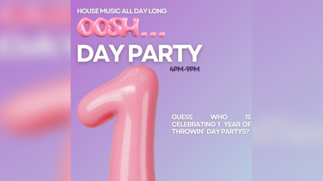 Oosh Day Party 1 YEAR OF PARTYS