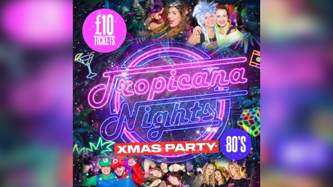 Tropicana Nights - The Ultimate 80s Xmas Party Night