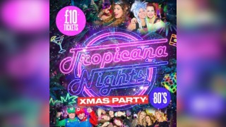 Tropicana Nights - The Ultimate 80s Xmas Party Night