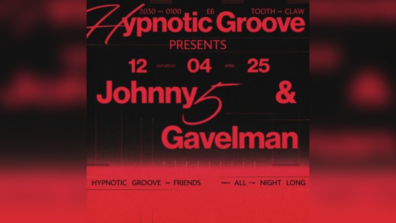 Hypnotic Groove presents: JOHNNY5 & Gavelman