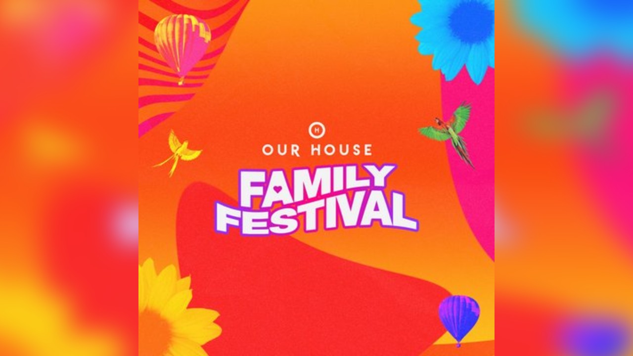 Our House Family Festival 2025