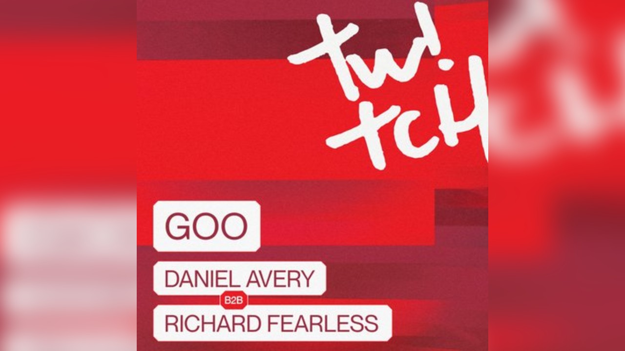 Twitch - Goo w/Daniel Avery b2b Richard Fearless