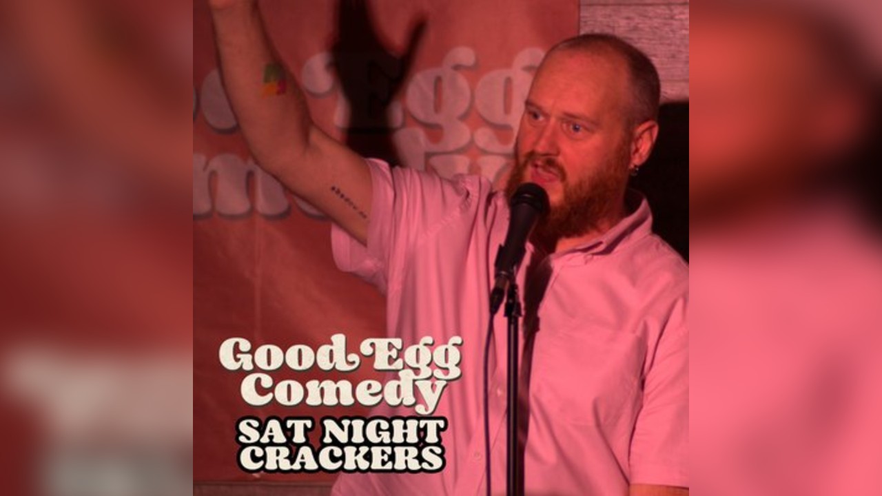 Good Egg Comedy presents: Saturday Night Crackers