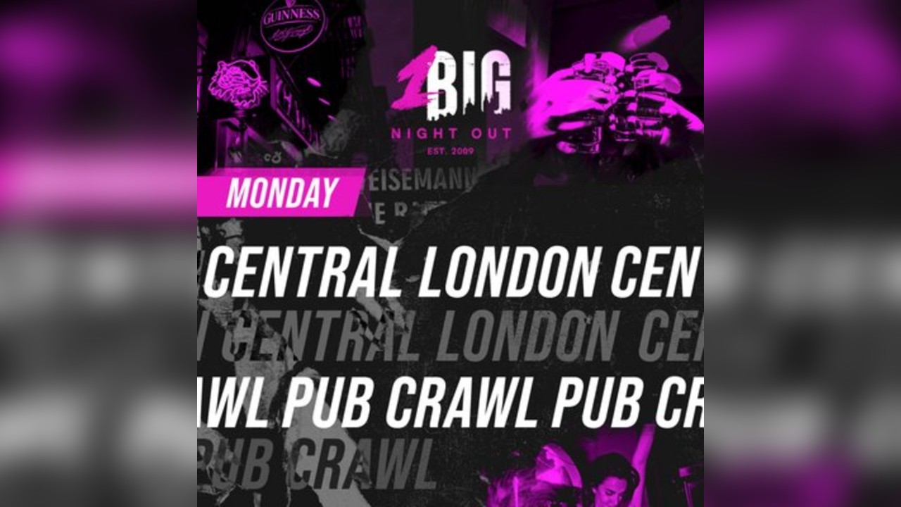 1BNO CENTRAL LONDON PUB CRAWL - EVERY Monday