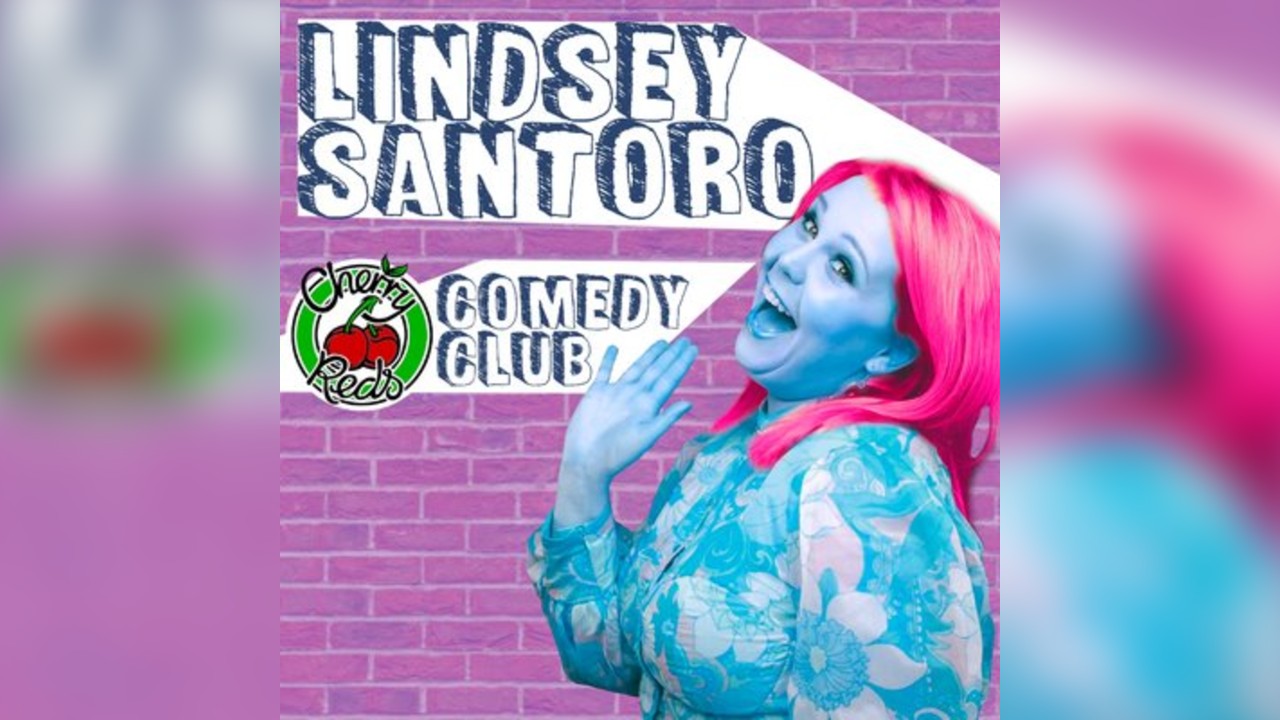 LINDSEY SANTORO at Cherry Reds Comedy Club