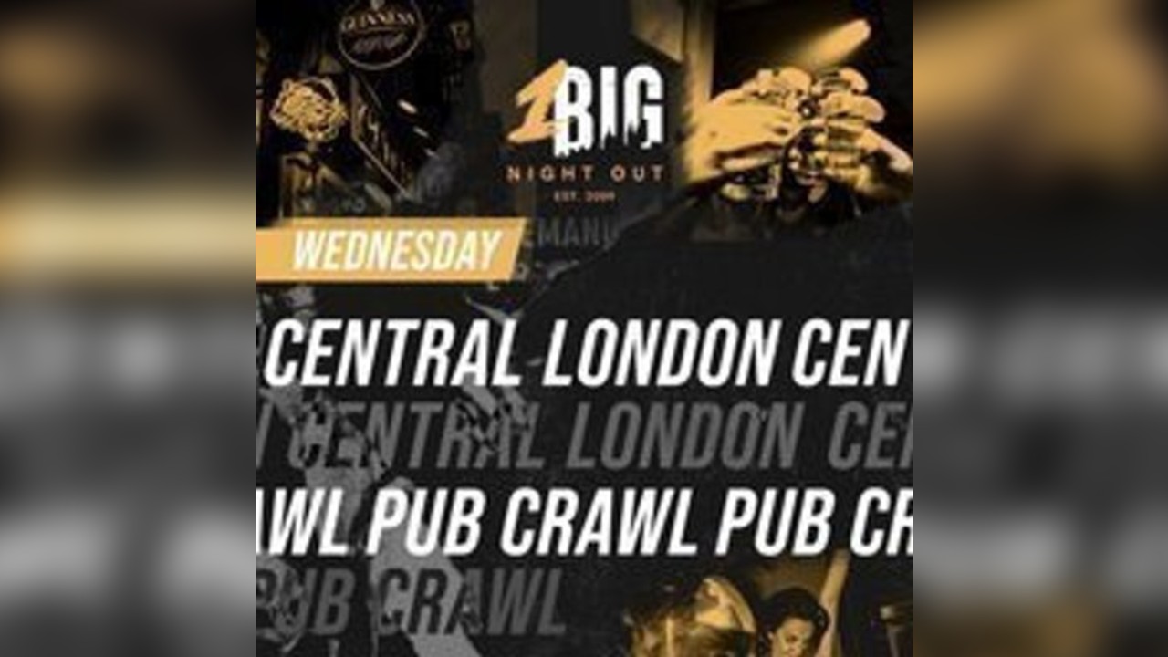 CENTRAL LONDON PUB CRAWL - WEDNESDAY 9th of April