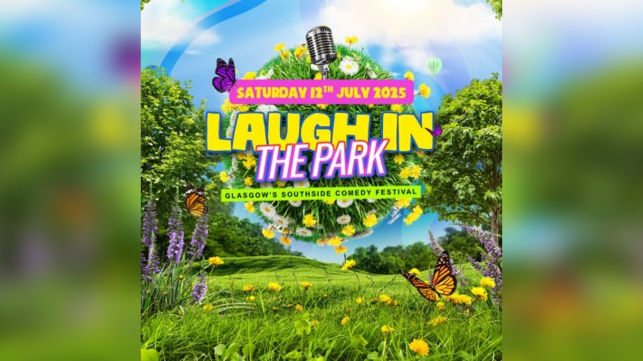 Laugh in the Park 2025 - Glasgow's Southside Comedy Festival