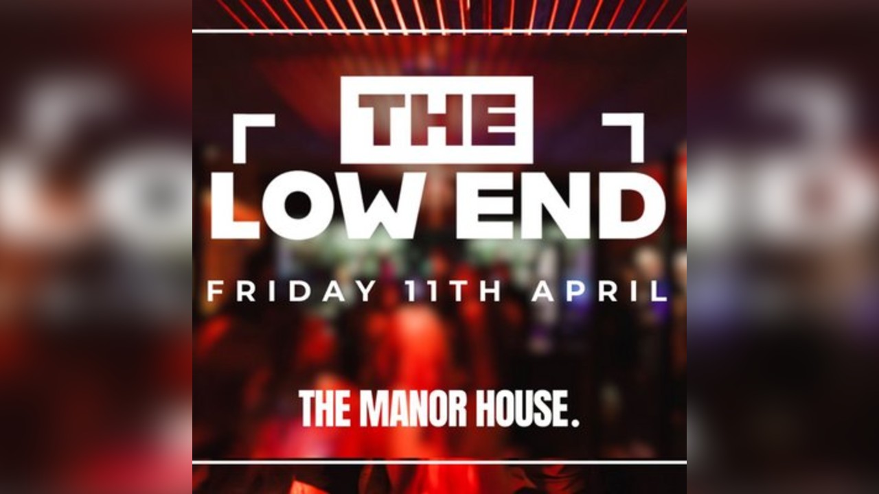 The Low End @ The Manor House, Room 2 Drum and Bass takeover