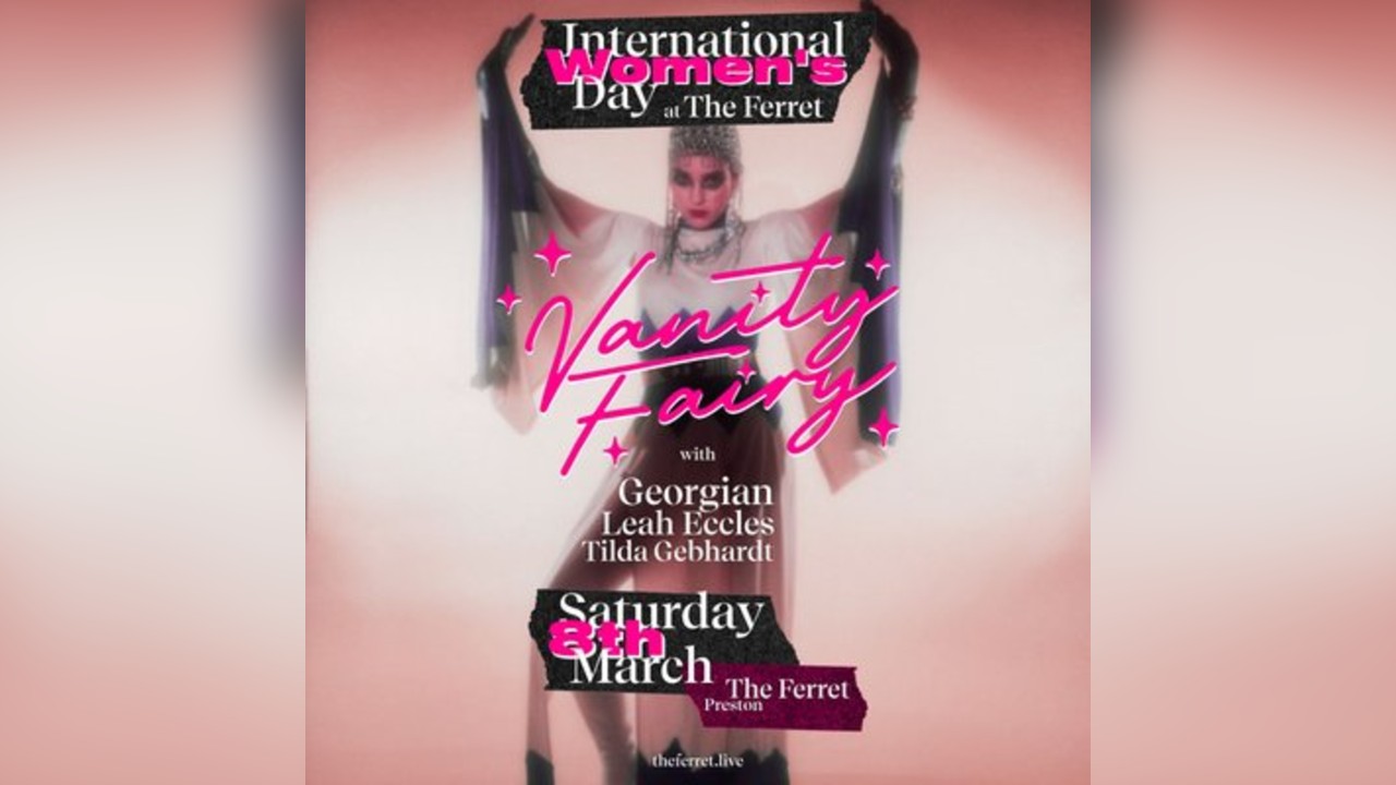 International Women's Day at The Ferret w/ Vanity Fairy & more