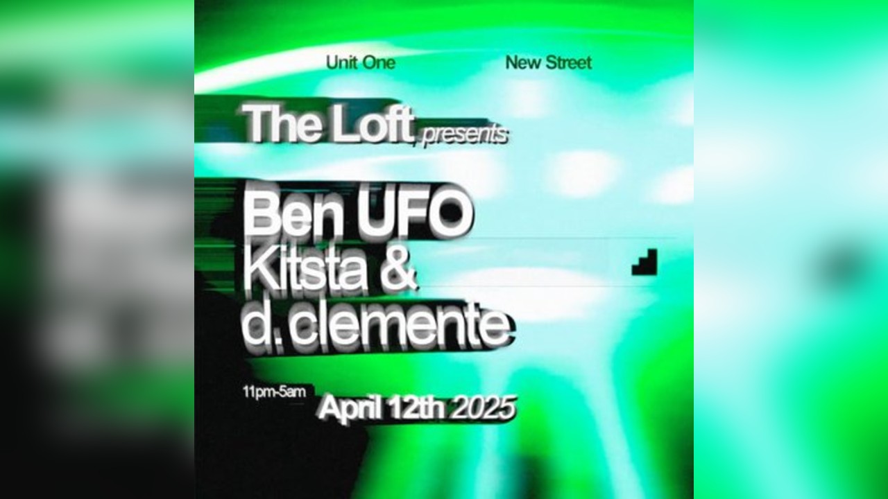 The Loft: Ben UFO, Kitsta & d. clemente