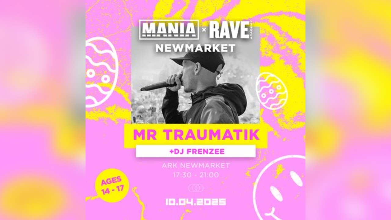 Mania U18 x Rave kulture- NEWMARKET W/MR TRAUMATIK