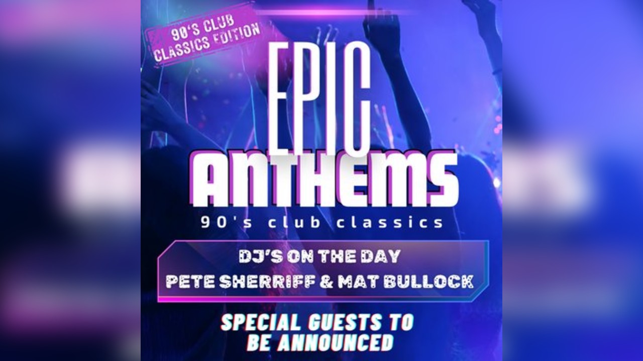 Epic Anthems Daytime Disco - 90's Club Classics for the Over-30s