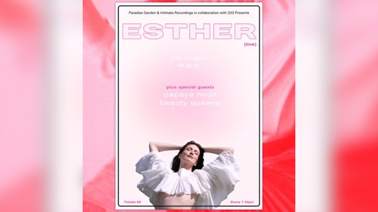 Paradise Garden, Intimate Recordings & 333 Present: Esther