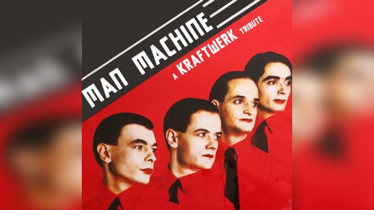 Man Machine - A Tribute to Kraftwerk