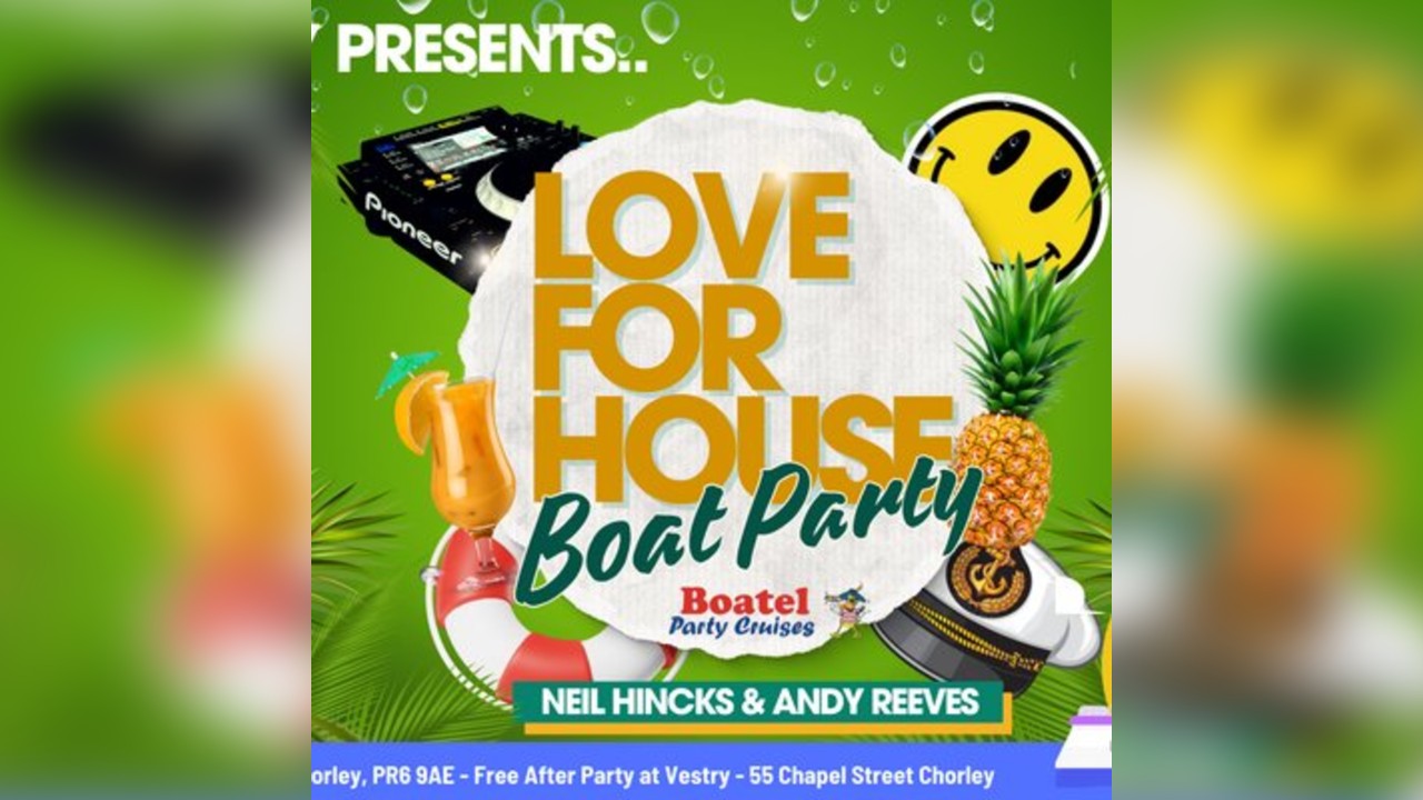 Love For House - Boat Party with Vestry, Chorley