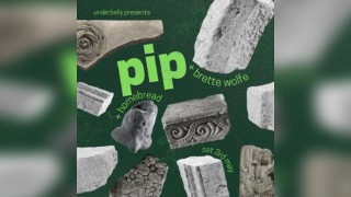Underbelly presents: Pip + Brette Wolfe + Homebread