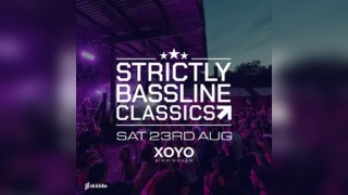 Strictly bassline classics - Sat 23rd August at XOYO Birmingham