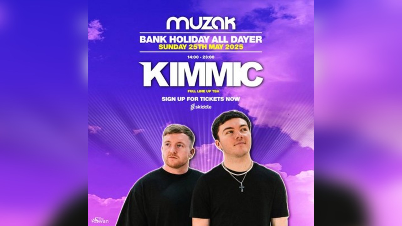 KIMMIC | Muzak Bank Holiday All Dayer