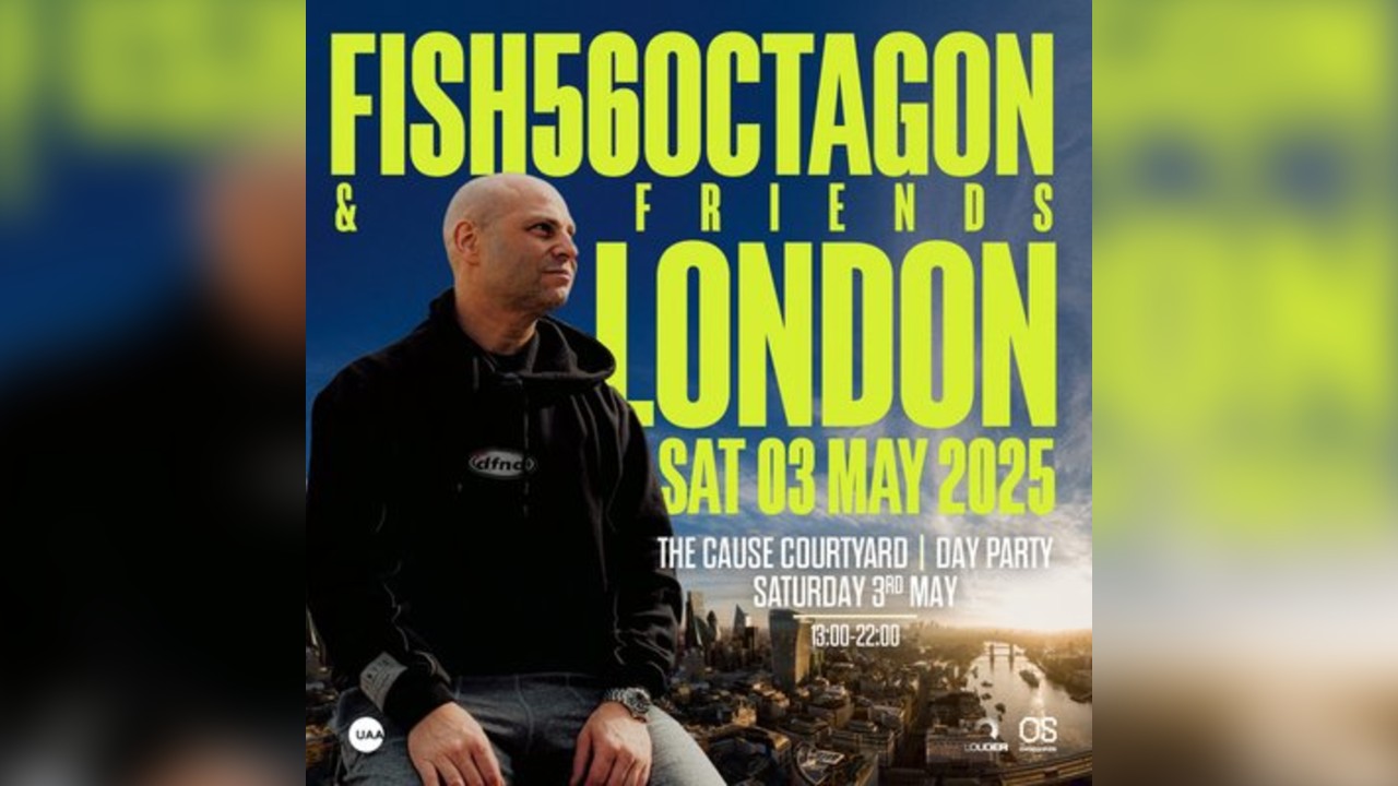 Fish56Octagon & Friends: London Day Party