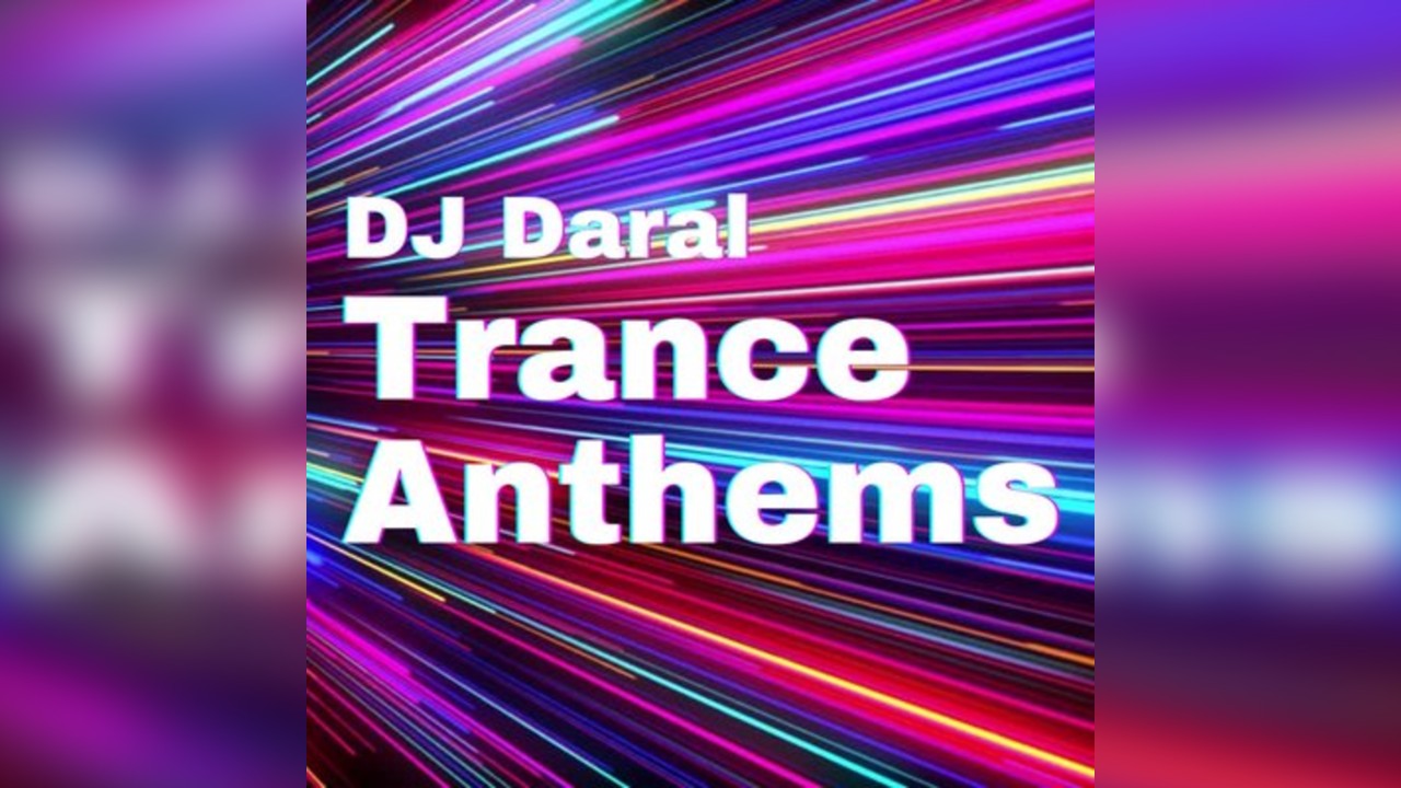 Trance Anthems with DJ Daral