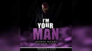 I'm Your Man - George Michael Tribute