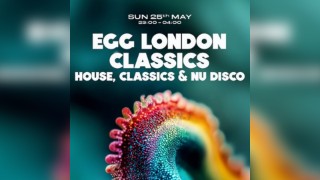 Egg London Classics - House, Classics & Nu Disco