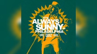 It's Always Sunny In Philadelphia Quiz