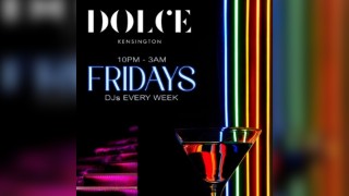 Fridays @ Dolce Kensington - 30th May