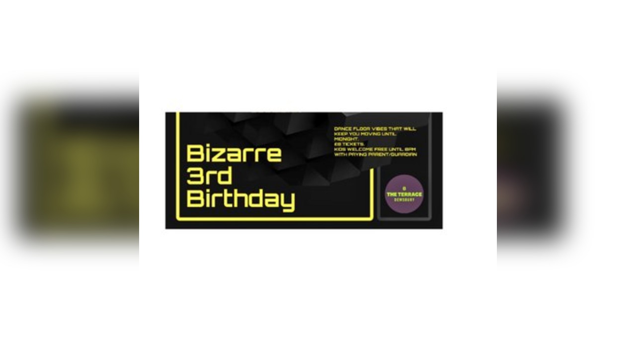 Bizarre 3rd Birthday Bank Holiday Bash