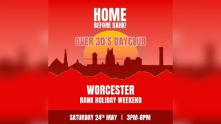 Over 30s Dayclub WORCESTER- Home before dark