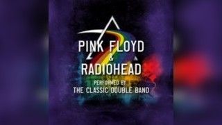 Pink Floyd & Radiohead performed by The Classic Double