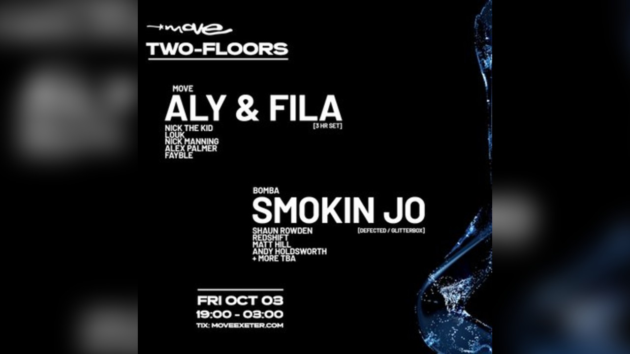 ALY & FILA (3 Hr Set) + SMOKIN JO (Defected) - MOVE EXETER
